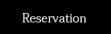 Reservation